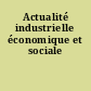Actualité industrielle économique et sociale