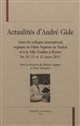 Actualités d'André Gide : actes du colloque international organisé au Palais Neptune de Toulon et à la Villa Noailles à Hyères les 10,11 et 12 mars 2011