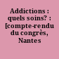 Addictions : quels soins? : [compte-rendu du congrès, Nantes 1995]