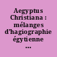 Aegyptus Christiana : mélanges d'hagiographie égytienne et orientale dédiés à la mémoire du P. Paul Devos bollandiste