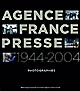 Agence France Presse, 1944-2004 : photographies : [exposition]