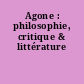 Agone : philosophie, critique & littérature