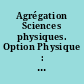Agrégation Sciences physiques. Option Physique : Concours externe