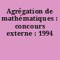 Agrégation de mathématiques : concours externe : 1994