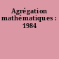 Agrégation mathématiques : 1984