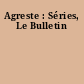 Agreste : Séries, Le Bulletin