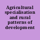 Agricultural specialisation and rural patterns of development