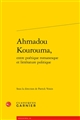 Ahmadou Kourouma : entre poétique romanesque et littérature politique