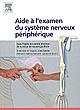 Aide à l'examen du système nerveux périphérique : sous l'égide du comité directeur de la revue de neurologie "Brain"