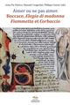 Aimer ou ne pas aimer : Boccace, "Elegia di madonna Fiammetta" et "Corbaccio" : [actes du colloque du 25-26 janvier 2018