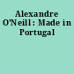 Alexandre O'Neill : Made in Portugal
