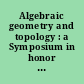 Algebraic geometry and topology : a Symposium in honor of S. Lefschetz