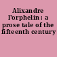 Alixandre l'orphelin : a prose tale of the fifteenth century
