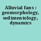 Alluvial fans : geomorphology, sedimentology, dynamics