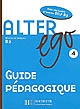 Alter ego 4 : guide pédagogique