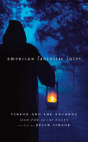 American fantastic tales : terror and the uncanny from Poe to the pulps