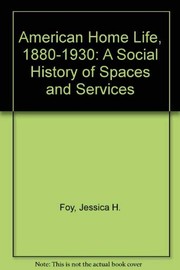 American home life, 1880-1930 : a social history of spaces and services
