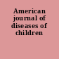 American journal of diseases of children