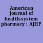 American journal of health-system pharmacy : AJHP