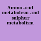 Amino acid metabolism and sulphur metabolism