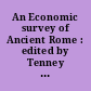 An Economic survey of Ancient Rome : edited by Tenney Frank... : 3 : Roman Britain, R. G. Collingwood. Roman Spain, J. J. Van Nostrand. Roman Sicily, V. M. Scramuzza. La Gaule romaine, A. Grenier