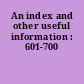 An index and other useful information : 601-700