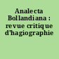 Analecta Bollandiana : revue critique d'hagiographie