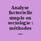 Analyse factorielle simple en sociologie : méthodes d'interprétation et études de cas