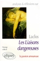 Analyses et réflexions sur Laclos, "Les liaisons dangereuses" : la passion amoureuse