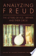 Analyzing Freud : letters of H.D., Bryher, and their circle