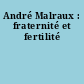André Malraux : fraternité et fertilité