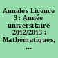 Annales Licence 3 : Année universitaire 2012/2013 : Mathématiques, physique, chimie, biologie, géologie, informatique, anglais, métier de l'enseignement