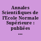 Annales Scientifiques de l'Ecole Normale Supérieure : publiées sous les auspices du Ministre de l'Instruction publique