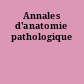 Annales d'anatomie pathologique