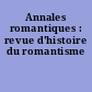 Annales romantiques : revue d'histoire du romantisme
