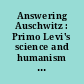 Answering Auschwitz : Primo Levi's science and humanism after the fall