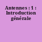 Antennes : 1 : Introduction générale