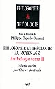 Anthologie : Tome II : Philosophie et théologie au Moyen Age