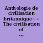 Anthologie de civilisation britannique : = The civilisation of the British isles : XVIe-XXe siècles