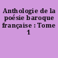 Anthologie de la poésie baroque française : Tome 1