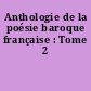 Anthologie de la poésie baroque française : Tome 2