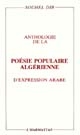 Anthologie de la poésie populaire algérienne d'expression arabe