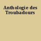Anthologie des Troubadours