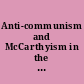 Anti-communism and McCarthyism in the United States, 1946-1954 : essays on the politics and culture of the cold war