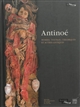 Antinoé : momies, textiles, céramiques et autres antiques : envois de l'État et dépôts du musée du Louvre de 1901 à nos jours