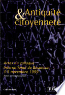 Antiquité et citoyenneté : actes du colloque international, tenu à Besançon les 3, 4, et 5 novembre 1999