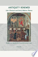 Antiquity renewed : late classical and early modern themes