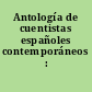 Antología de cuentistas españoles contemporáneos : 1939-1958