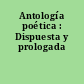 Antología poética : Dispuesta y prologada