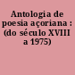 Antologia de poesia açoriana : (do século XVIII a 1975)